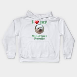 I Love My Miniature Poodle Kids Hoodie